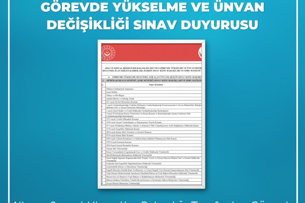 Aile ve Sosyal Hizmetler Bakanlığı Görevde Yükselme Ünvan Değişikliği Sınav Duyurusu