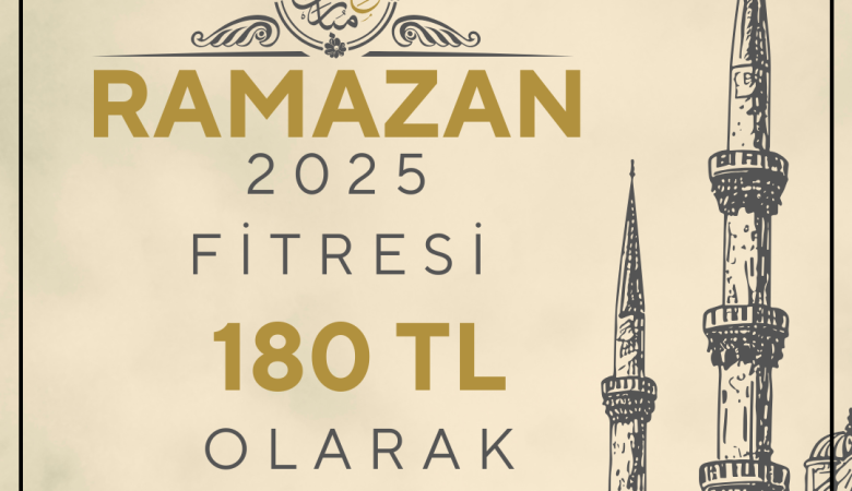 2025 Yılı Ramazan Fitresi 180 TL Olarak Açıklandı